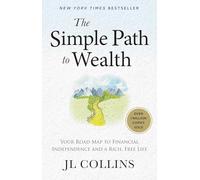 The Simple Path to Wealth (Revised & Expanded 2025 Edition): Your Road Map to Financial Independence and a Rich, Free Life