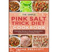 The simple Pink Salt trick diet cookbook: everyday recipe to boost metabolism, curb cravings and burn fats
