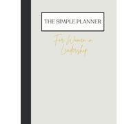 The Simple Planner: For Women in Leadership