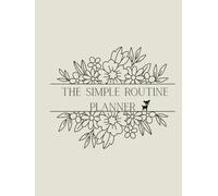 The Simple Routine Planner: A Minimal Daily System for Affirmations, Sleep Tracking, Mood Awareness, and Mindful Productivity
