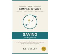 The Simple Start: Building Your Emergency Fund - A No-Lectures Guide to Putting a Wall Between You and Life's Surprises