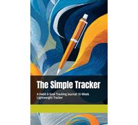 The Simple Tracker: A Habit & Goal Tracking Journal: 13-Week Lightweight Tracker