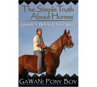 The Simple Truth About Horses: Episode One: "Defining Your Space"