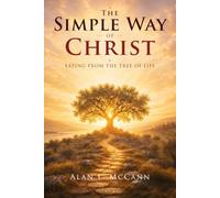 The Simple Way of Christ: Eating from the Tree of Life (The Way Series)