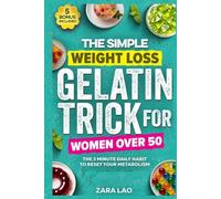 The Simple Weight Loss Gelatin Trick For Women Over 50: A 3-Minute Daily Menopause-Friendly Reset to Reduce Belly Fat, Balance Hormones, Calm Bloating, Curb Cravings & Boost Metabolism Naturally