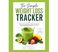 The Simple Weight Loss Tracker: Food Diary, Habit Tracker & Daily Accountability Journal