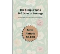 The Simple Wins 365 Days of Savings Challenge Book: A Daily Savings Coloring Journal to Build Consistency, Confidence, and Better Money Habits