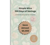 The Simple Wins: 366 Days of Savings Challenge Book: A Simple Daily Savings Challenge Coloring Book to Build Consistency, Confidence, and Almost $6,000 in Savings