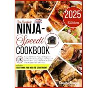 The Simplest Ninja Speedi Cookbook UK: Easy and Delicious Recipes for Beginners and Busy People on a Budget, with Tips and Tricks to Save Time and Unlock the Secrets of the Rapid Cooker & Air Fryer.