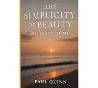 The Simplicity of Beauty: Selected Poems