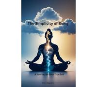 The Simplicity of Being: A Journey to Your True Self