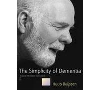 The Simplicity of Dementia: A Guide for Family and Carers