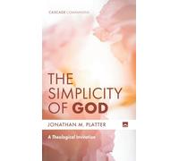 The Simplicity of God: A Theological Invitation (Cascade Companions)