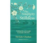 The Simplicity of Stillness: Finding calm and strength in everyday reflections