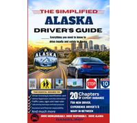The simplified Alaska DMV and driver's guide: Everything You Need to Know About Licenses, Registration, and Driving in Alaska