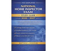 The Simplified National Home Inspector Exam Study Guide 2026 - 2027: A Clear, Step-by-Step Guide to the NHIE Content Areas, Concepts, and Exam Preparation