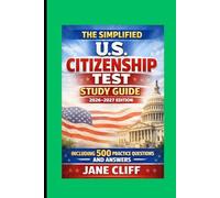 THE SIMPLIFIED U.S CITIZENSHIP TEST STUDY GUIDE: 2026-2027 EDITION