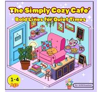 The Simply Cozy Cafe: Bold Lines for Quiet Times: An Easy Toddler Coloring Book with Large, Simple Designs of Cozy Home Scenes for Kids Ages 1-4 (The "Joyful Jiffy Toddler" Series)