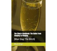 The Simp's Handbook: The Guide From Simping to Pimping: (Man Slap The Bitch)