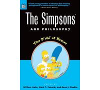 The Simpsons and Philosophy: The D'oh! of Homer: 2 (Popular Culture and Philosophy)