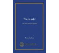 The sin-eater: and other tales and episodes