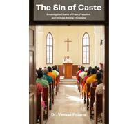 The Sin of Caste: Breaking the Chains of Pride, Prejudice, and Division Among Christians