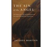 The Sin of the Angel: A Re-Interpretation of Some Thomistic Positions