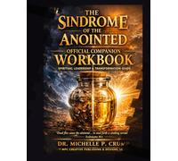 The SinDrome Of The Anointed Official Companion Workbook: Spiritual Leadership & Transformation Guide