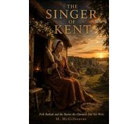 The Singer of Kent: Folk Ballads from the Age of the Plague | England 1348 - 1395: 49 (BEYOND HIS STORY WE STAND)