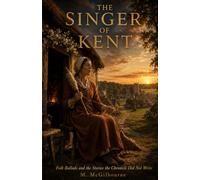 The Singer of Kent: Folk Ballads from the Age of the Plague | England 1348 - 1395: 50 (BEYOND HIS STORY WE STAND)