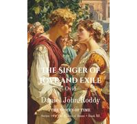 The Singer of Love and Exile: Ovid (Series 19: The Voices of Rome)
