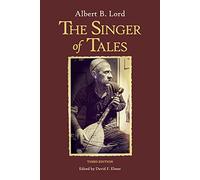 The Singer of Tales: Third Edition (Harvard Studies in Comparative Literature)