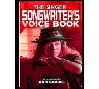 The Singer-Songwriter’s Voice Book: Expressive Tone & Stage Control