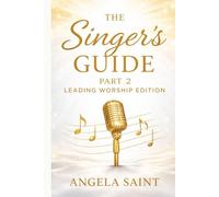 The Singer's Guide - Part 2 Leading Worship Edition: Leading Worship Edition (The Singer's Guide Series)