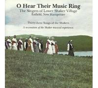 The Singers Of The Lower Shaker Village - Enfield New Hampshire - O Hear Their Music Ring (UK Import)