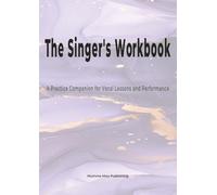 The Singer's Workbook: A Practice Companion for Vocal Lessons and Performance - Amethyst Edition