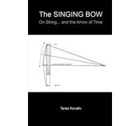 The SINGING BOW: On String... and the Arrow of Time