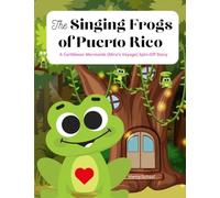 The Singing Frogs of Puerto Rico: A Caribbean Mermaids (Mira's Voyage) Spin-Off Story