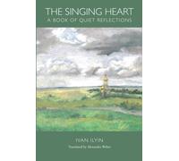 The Singing Heart: A Book of Quiet Reflections