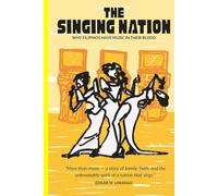 The Singing Nation: Volume 1: Why Do Filipinos Have Music in Their Blood (The Singing Nation Series)