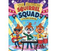 THE SINGING SQUIRELL SQUAD - A Coloring Adventure!
