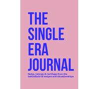 The Single Era Journal: Notes, ratings & red flags from the battlefield of swipes and situationships