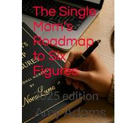 The Single Mom’s Roadmap to Six Figures: 2025 edition