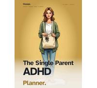 The Single Parent ADHD Planner: Multi-Kid Logistics, Summer Survival, Co-Parenting Tracker, and Solo-Day Pages for Parents Doing It Alone