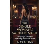 THE SINGLE WOMAN’S SWINGERS NIGHT: One Night of Extreme Pleasure and No Limits