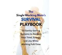 The Single Working Mom's Survival Playbook
