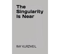 The Singularity Is Near