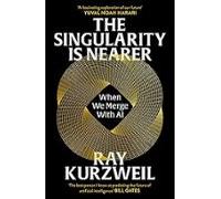 The Singularity Is Nearer: When We Merge With Ai