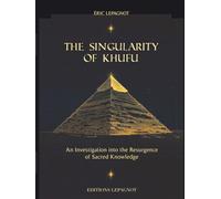 The Singularity of Khufu: An investigation into the resurgence of sacred knowledge