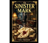 The Sinister Mark: A fast-moving detective mystery of vanished actresses, hidden identities, dangerous clues, and a cool-headed sleuth unraveling a deceptive urban case